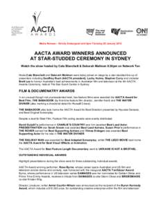   Media Release – Strictly Embargoed until 8pm Thursday 29 January 2015 AACTA AWARD WINNERS ANNOUNCED AT STAR-STUDDED CEREMONY IN SYDNEY Watch the show hosted by Cate Blanchett & Deborah Mailman 8:30pm on Network Ten