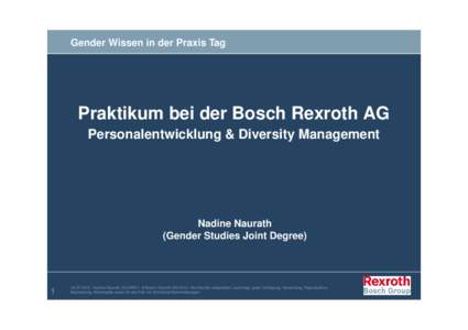 Gender Wissen in der Praxis Tag  Praktikum bei der Bosch Rexroth AG Personalentwicklung & Diversity Management  Nadine Naurath