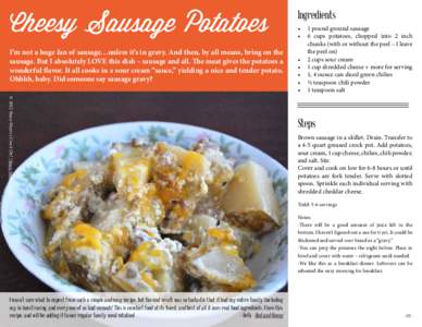 Cheesy Sausage Potatoes I’m not a huge fan of sausage…unless it’s in gravy. And then, by all means, bring on the sausage. But I absolutely LOVE this dish – sausage and all. The meat gives the potatoes a wonderful