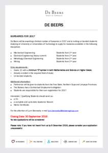 DE BEERS BURSARIES FOR 2017 De Beers will be awarding a limited number of bursaries in 2017 and is inviting un-bonded students studying at University or Universities of Technology to apply for bursaries available in the 