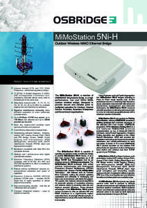 MiMoStation 5Ni-H Outdoor Wireless MiMO Ethernet Bridge Licence Exempt ETSI and FCC 5GHz Frequency – eliminates regulatory delays. 11 (ETSI), 4 (United Kingdom), 5 (USA),