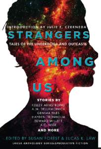 STRANGERS AMONG US TALES OF THE UNDERDOGS AND OUTCASTS LAKSA ANTHOLOGY SERIES: SPECULATIVE FICTION