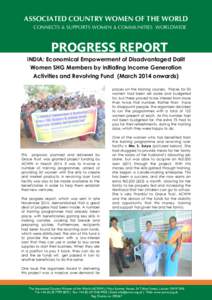 ASSOCIATED COUNTRY WOMEN OF THE WORLD CONNECTS & SUPPORTS WOMEN & COMMUNITIES WORLDWIDE PROGRESS REPORT INDIA: Economical Empowerment of Disadvantaged Dalit Women SHG Members by Initiating Income Generation