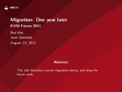Migration: One year later KVM Forum 2011 Red Hat Juan Quintela August 15, 2011