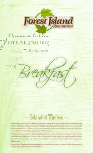 Breakfast } Island of Timber }  The Menominee Forest has been described as an island of timber in an ocean of clear land. The Menominee have