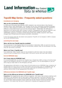 Topo50 Map Series - Frequently asked questions Coordinates are changing Why are the coordinates changing? In 2000 Land Information New Zealand (LINZ) released a new national datum, New Zealand Geodetic DatumNZGD20