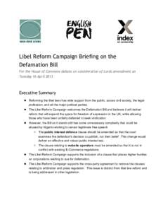 Libel Reform Campaign Briefing on the Defamation Bill For the House of Commons debate on consideration of Lords amendment on Tuesday 16 AprilExecutive Summary