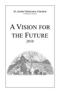 ST. JAMES’ EPISCOPAL CHURCH LEESBURG, VIRGINIA A VISION FOR THE FUTURE 2010