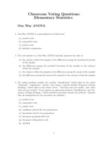 Classroom Voting Questions: Elementary Statistics One Way ANOVA 1. One-Way ANOVA is a generalization of which test? (a) pooled t-test (b) nonpooled t-test