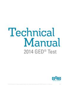 Technical Manual 2014 GED Test ®  GED® and GED Testing Service® are registered trademarks of the American Council on Education. Used under license. Copyright © 2015 GED Testing Service LLC. All rights reserved.