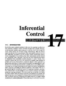 Inferential Control 17.1 a INTRODUCTION In all of the control methods considered to this point, the important variables have been measured, a situation which is desirable and most often possible. However, not all importa