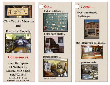 See… Indian artifacts… Learn… about our historic building…