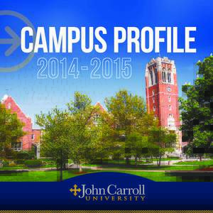 FOR MORE THAN 125 YEARS,  John Carroll University has focused on graduating students with intellect and character in the Jesuit tradition of educational excellence. Located 10 miles east of Cleveland in the beautiful, s