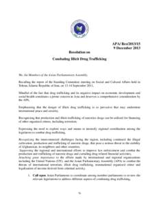 APA/ ResDecember 2013 Resolution on Combating Illicit Drug Trafficking  We, the Members of the Asian Parliamentary Assembly,