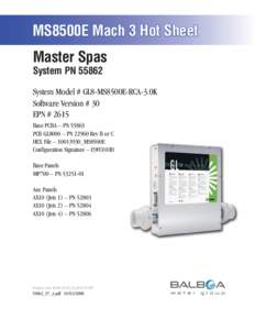 MS8500E Mach 3 Hot Sheet Master Spas System PNSystem Model # GL8-MS8500E-RCA-3.0K Software Version # 30 EPN # 2615