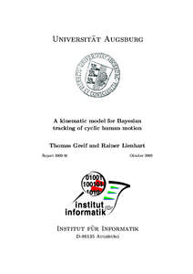 ¨ t Augsburg Universita A kinematic model for Bayesian tracking of cyclic human motion Thomas Greif and Rainer Lienhart