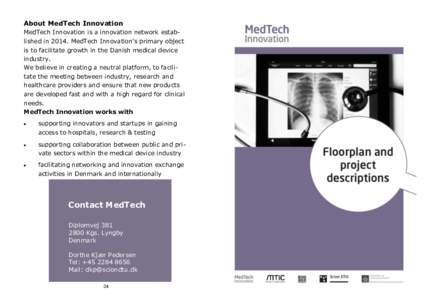 About MedTech Innovation MedTech Innovation is a innovation network established inMedTech Innovation’s primary object is to facilitate growth in the Danish medical device industry. We believe in creating a neutr