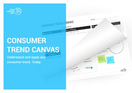 CONSUMER TREND CANVAS Understand and apply any consumer trend. Today.  CONSUMER TREND CANVAS