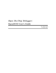 Open On-Chip Debugger: OpenOCD User’s Guide for releaseAugust 2011  This User’s Guide documents release 0.5.0, dated 9 August 2011, of the Open On-Chip