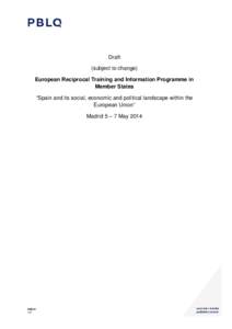 Draft (subject to change) European Reciprocal Training and Information Programme in Member States “Spain and its social, economic and political landscape within the European Union”
