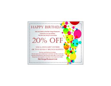 HAPPY Birthday from your friends at the Main Hangar Restaurant. Come join us on your birthday. Print this card, bring it in and receive  20% OFF