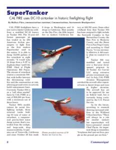 SuperTanker CAL FIRE uses DC-10 airtanker in historic firefighting flight By Mallory Fites, communications assistant, Communications, Sacramento Headquarters CAL FIRE firefighters have a new tool to battle California wil