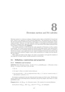 8 Brownian motion and Itô calculus Brownian motion is a continuous analogue of simple random walks (as described in the previous part), which is very important in many practical applications. This importance has its ori
