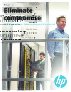 Brochure  Eliminate compromise HP 3PAR StoreServ Storage—the only primary storage architecture you need