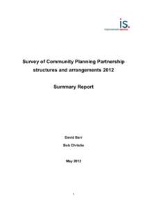 Survey of Community Planning Partnership structures and arrangements 2012 Summary Report David Barr Bob Christie