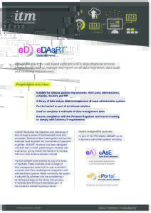 eDAaRT is powerful web based software which helps financial services professionals control, manage and report on all data migration, data audit and cleansing requirements. Proposition overview  S