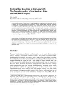 Getting New Bearings in the Labyrinth: The Transformation of the Mexican State and the Real Chiapas1 John Gledhill Department of Social Anthropology, University of Manchester Everywhere the exercise of public power is be