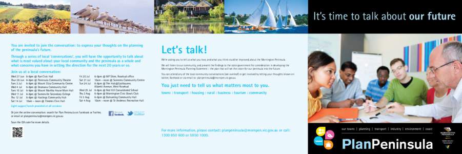 It’s time to talk about our future You are invited to join the conversation: to express your thoughts on the planning of the peninsula’s future. Through a series of local ‘conversations’, you will have the opport