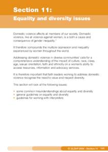 Section 11: Equality and diversity issues Domestic violence affects all members of our society. Domestic violence, like all violence against women, is a both a cause and consequence of gender inequality. 70