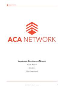 Accelerated	Advertisement	Network	 Bounty Programhttps://aca.network  @2018 ACAX OÜ All rights reserved.