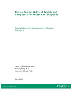 Device Comparability of Tablets and Computers for Assessment Purposes National Council on Measurement in Education Chicago, IL