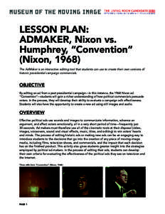 MUSEUM OF THE MOVING IMAGE  LESSON PLAN: ADMAKER, Nixon vs. Humphrey, “Convention” (Nixon, 1968)