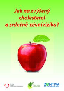 Jak na zvýšený cholesterol a srdečně-cévní rizika? VYSOKÝ CHOLESTEROL V KRVI Proč vysoký cholesterol škodí?