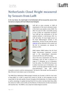 Press release May 20, 2015 Netherlands Cloud Height measured by Sensors from Lufft In the near future, the cloud height in the Netherlands will be measured by sensors from