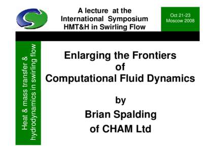 Heat & mass transfer & hydrodynamics in swirling flow A lecture at the International Symposium HMT&H in Swirling Flow