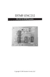 DTMF-ENC232 RS-232 To DTMF Encoder Copyright © 2004 Intuitive Circuits, LLC  D escription