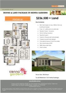 HOUSE & LAND PACKAGE IN SIENNA GARDENS  FOCUS 24 $236,500 + Land Key Inclusions: