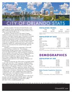 CI T Y OF OR L A NDO STAT S Orlando, located in the heart of Central Florida, is the region’s hub for finance, government and commerce. More than 6,000 businesses bring 104,131 daily workers to 10.1 million square feet