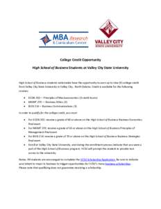 College Credit Opportunity High School of Business Students at Valley City State University High School of Business students nationwide have the opportunity to earn up to nine (9) college credit from Valley City State Un
