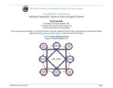 60th Annual Conference of the International Society for the Systems Sciences CALL FOR PAPERS – BOULDER USA Realizing Sustainable Futures in Socio-Ecological SystemsJuly 2016 University of Colorado, Boulder, USA