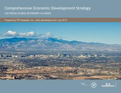 Comprehensive Economic Development Strategy LAS VEGAS GLOBAL ECONOMIC ALLIANCE Prepared by TIP Strategies, Inc. | www.tipstrategies.com | July 2013 Contents Acknowledgements .............................................