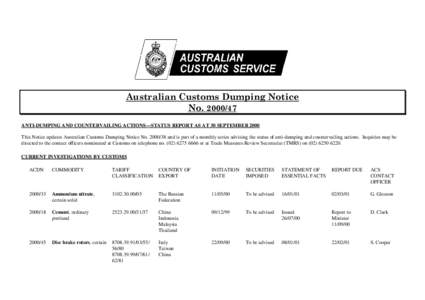 Australian Customs Dumping Notice No[removed]ANTI-DUMPING AND COUNTERVAILING ACTIONS—STATUS REPORT AS AT 30 SEPTEMBER 2000 This Notice updates Australian Customs Dumping Notice No[removed]and is part of a monthly ser