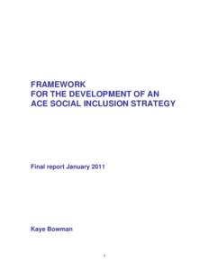 FRAMEWORK FOR THE DEVELOPMENT OF AN ACE SOCIAL INCLUSION STRATEGY Final report January 2011
