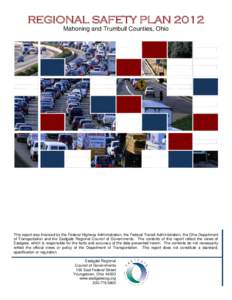 REGIONAL SAFETY PLAN 2012 Mahoning and Trumbull Counties, Ohio This report was financed by the Federal Highway Administration, the Federal Transit Administration, the Ohio Department of Transportation and the Eastgate Re