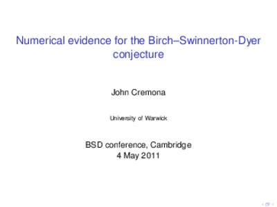 Numerical evidence for the Birch–Swinnerton-Dyer conjecture John Cremona University of Warwick