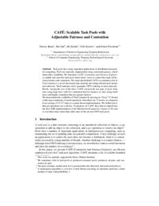 ´ Scalable Task Pools with CAFE: Adjustable Fairness and Contention Dmitry Basin1 , Rui Fan2 , Idit Keidar1 , Ofer Kiselov1 , and Dmitri Perelman1? 1